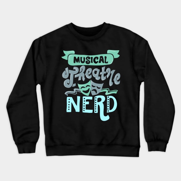 Musical Theatre Nerd Crewneck Sweatshirt by KsuAnn